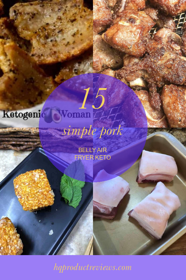 15 Simple Pork Belly Air Fryer Keto Best Product Reviews